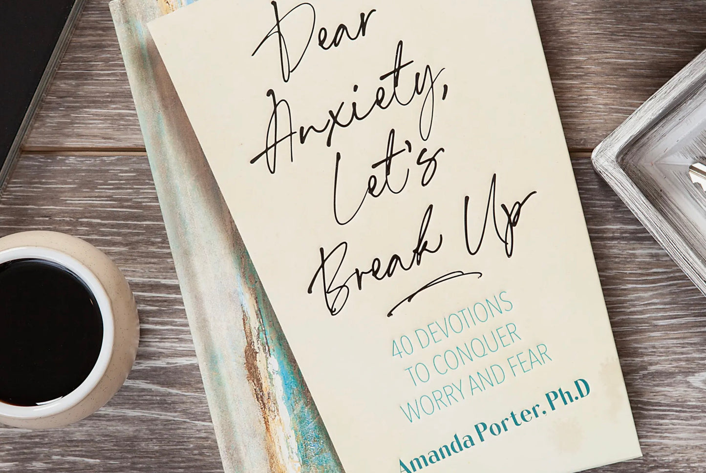 “Dear Anxiety, Let’s Break Up” Daily Devotional