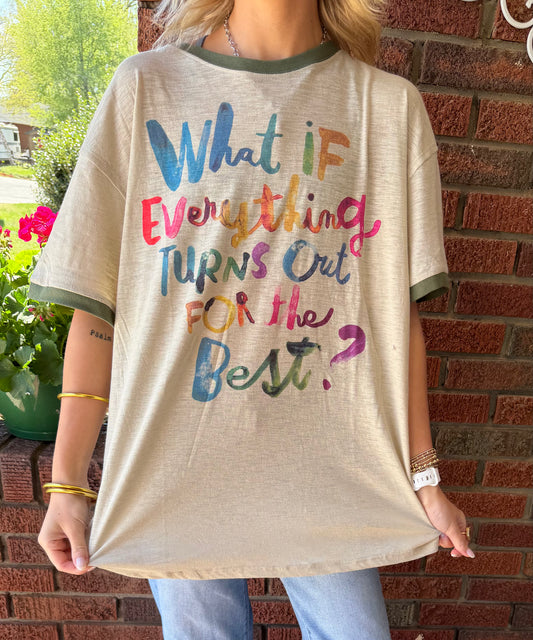 Natural life What if everything turns out for the best? T-shirt